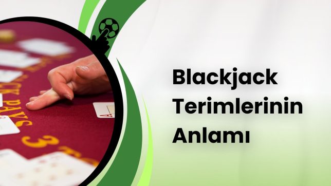 Blackjack Terimlerinin Anlamı