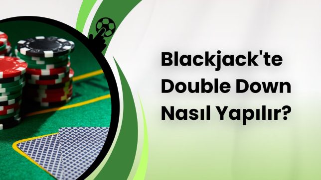 Blackjack'te Double Down Nasıl Yapılır?