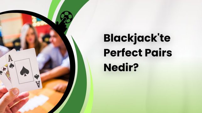 Blackjack'te Perfect Pairs Nedir