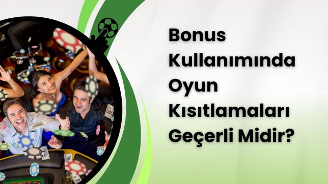 Bonus Kullanımında Oyun Kısıtlamaları Geçerli Midir