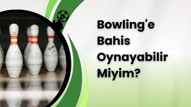 Bowling'e Bahis Oynayabilir Miyim